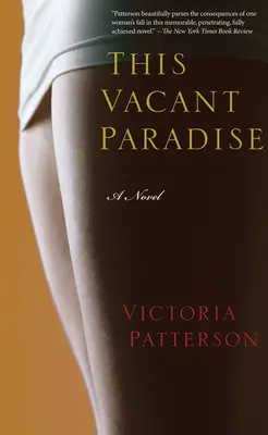 Ez az üres paradicsom - Egy regény - This Vacant Paradise - A Novel