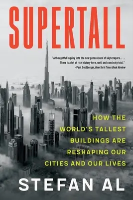 Szupertall: Hogyan alakítják át városainkat és életünket a világ legmagasabb épületei - Supertall: How the World's Tallest Buildings Are Reshaping Our Cities and Our Lives