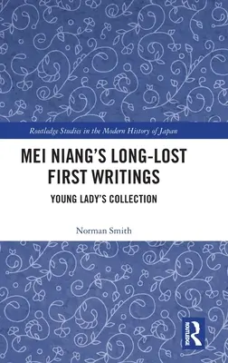 Mei Niang rég elveszett első írásai: Fiatal hölgyek gyűjteménye - Mei Niang's Long-Lost First Writings: Young Lady's Collection