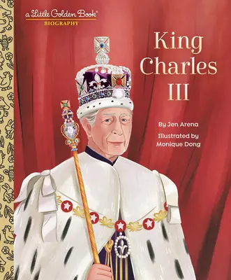 III. Károly király: Egy kis aranykönyv életrajza - King Charles III: A Little Golden Book Biography