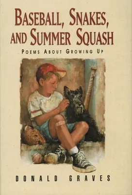 Baseball, kígyók és nyári tökfélék: Versek a felnőtté válásról - Baseball, Snakes, and Summer Squash: Poems about Growing Up