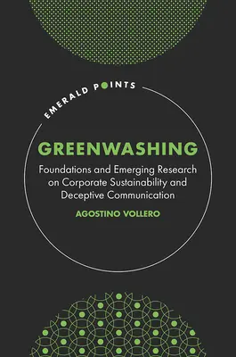 Greenwashing: A vállalati fenntarthatóság és a megtévesztő kommunikáció alapjai és új kutatásai - Greenwashing: Foundations and Emerging Research on Corporate Sustainability and Deceptive Communication