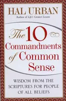 A józan ész 10 parancsa: Bölcsesség a Szentírásból mindenféle hitű ember számára - 10 Commandments of Common Sense: Wisdom from the Scriptures for People of All Beliefs