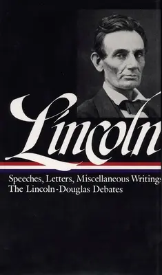 Lincoln: Beszédek és írások 1832-1858 - Lincoln: Speeches and Writings 1832-1858