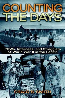 Számoljuk a napokat: A II. világháború hadifoglyai, internáltjai és csellengői a Csendes-óceánon - Counting the Days: Pows, Internees, and Stragglers of World War II in the Pacific