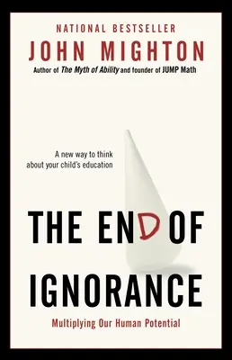 A tudatlanság vége: Emberi lehetőségeink megsokszorozása - The End of Ignorance: Multiplying Our Human Potential