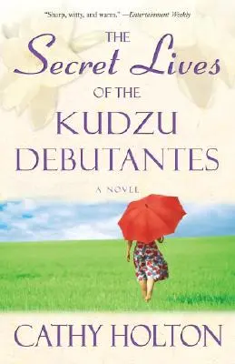 A Kudzu debütánsok titkos élete - Egy regény - Secret Lives of the Kudzu Debutantes - A Novel