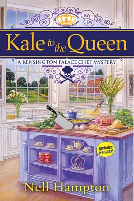 Kelkáposzta a királynőnek: A Kensington Palace Chef Mystery - Kale to the Queen: A Kensington Palace Chef Mystery