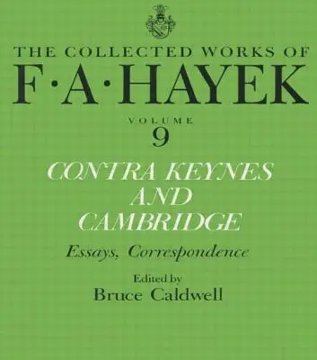 Contra Keynes és Cambridge: Esszék, levelezés - Contra Keynes and Cambridge: Essays, Correspondence