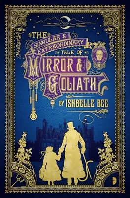 A Tükör és Góliát különös és rendkívüli története: John Lovehart, Esq. különös kalandjaiból, 1. kötet - The Singular & Extraordinary Tale of Mirror & Goliath: From the Peculiar Adventures of John Lovehart, Esq., Volume 1