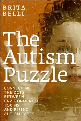 Az autizmus rejtélye: A környezeti mérgek és az autizmus növekvő aránya közötti összefüggések feltárása - The Autism Puzzle: Connecting the Dots Between Environmental Toxins and Rising Autism Rates