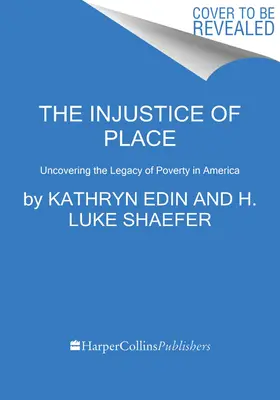 A hely igazságtalansága: A szegénység örökségének feltárása Amerikában - The Injustice of Place: Uncovering the Legacy of Poverty in America