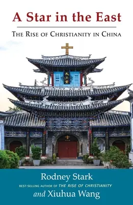 Egy csillag keleten: A kereszténység felemelkedése Kínában - A Star in the East: The Rise of Christianity in China