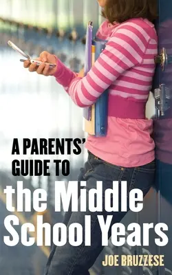 Szülői útmutató a középiskolás évekhez - A Parents' Guide to the Middle School Years