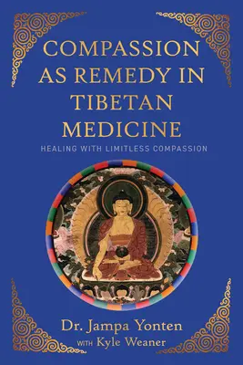 Az együttérzés mint gyógymód a tibeti orvoslásban: Gyógyítás a határtalan együttérzésen keresztül - Compassion as Remedy in Tibetan Medicine: Healing Through Limitless Compassion