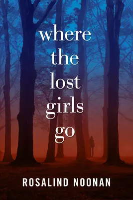 Ahová az elveszett lányok mennek - Egy Laura Mori-rejtély - Where The Lost Girls Go - A Laura Mori Mystery