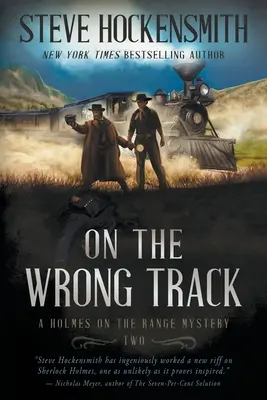 A rossz úton: A Holmes on the Range Mystery: A Western Mystery Series - On the Wrong Track: A Holmes on the Range Mystery: A Western Mystery Series