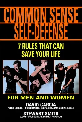 A józan ész önvédelme: 7 szabály, amely megmentheti az életed - Common Sense Self-Defense: 7 Rules That Can Save Your Life