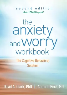 The Anxiety and Worry Workbook: A kognitív viselkedéses megoldás - The Anxiety and Worry Workbook: The Cognitive Behavioral Solution