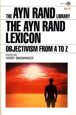 Az Ayn Rand lexikon: Objektivizmus A-tól Z-ig - The Ayn Rand Lexicon: Objectivism from A to Z