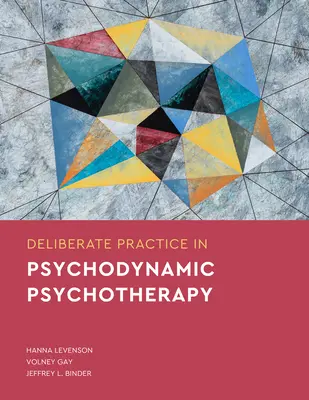 Szándékos gyakorlat a pszichodinamikus pszichoterápiában - Deliberate Practice in Psychodynamic Psychotherapy