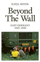 A falon túl - Kelet-Németország, 1949-1990 - Beyond the Wall - East Germany, 1949-1990