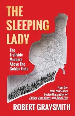 Az alvó hölgy: A Golden Gate feletti gyilkosságok az ösvényen - The Sleeping Lady: The Trailside Murders Above the Golden Gate
