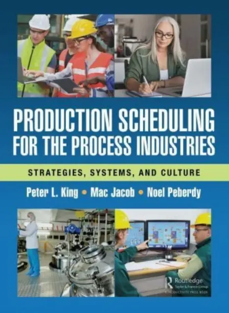 Termelési ütemezés a feldolgozóipar számára: Stratégiák, rendszerek és kultúra - Production Scheduling for the Process Industries: Strategies, Systems, and Culture