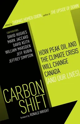 Carbon Shift: Hogyan változtatja meg Kanadát (és az életünket) az olajcsúcs és a klímaválság? - Carbon Shift: How Peak Oil and the Climate Crisis Will Change Canada (and Our Lives)