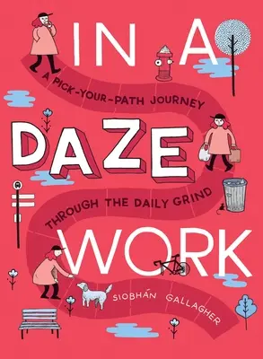 In a Daze Work: A Pick-Your-Path Journey Through the Daily Grind (Válassza ki az utat a mindennapok során) - In a Daze Work: A Pick-Your-Path Journey Through the Daily Grind