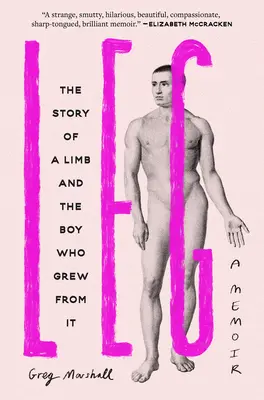 Leg: Egy végtag és a belőle kinőtt fiú története - Leg: The Story of a Limb and the Boy Who Grew from It