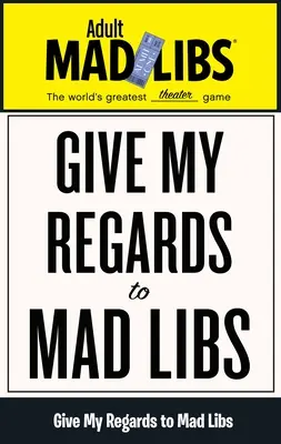 Üdvözlöm a Mad Libs-t: A világ legnagyszerűbb szójátéka - Give My Regards to Mad Libs: World's Greatest Word Game