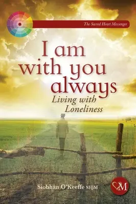 Mindig veled vagyok: Living with Loneliness - I Am with You Always: Living with Loneliness