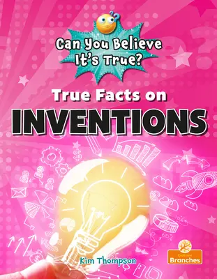 Igaz tények a találmányokról - True Facts on Inventions