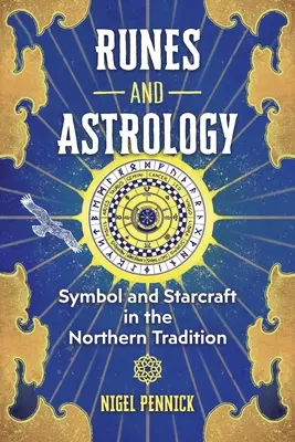 Rúnák és asztrológia: Szimbólumok és csillagjóslás az északi hagyományban - Runes and Astrology: Symbol and Starcraft in the Northern Tradition