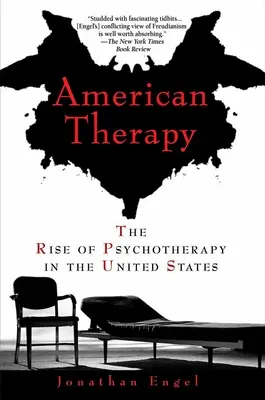 Amerikai terápia: A pszichoterápia felemelkedése az Egyesült Államokban - American Therapy: The Rise of Psychotherapy in the United States