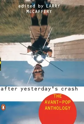 A tegnapi baleset után: Az avant-pop antológia - After Yesterday's Crash: The Avant-Pop Anthology