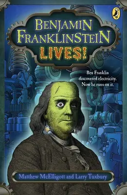 Benjamin Franklinstein él! - Benjamin Franklinstein Lives!