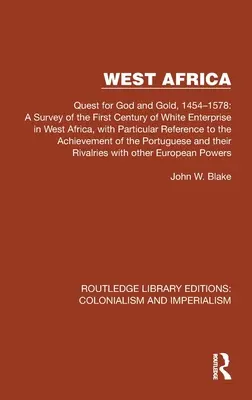 Nyugat-Afrika: Az Isten és az arany keresése, 1454-1578: A fehér vállalkozások első évszázadának áttekintése Nyugat-Afrikában, különös tekintettel a fehér emberekre és az aranyra. - West Africa: Quest for God and Gold, 1454-1578: A Survey of the First Century of White Enterprise in West Africa, with Particular R