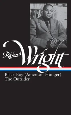 Richard Wright: Richard Wright: Later Works (Loa #56): Fekete fiú (Amerikai éhség) / The Outsider (A kívülálló) - Richard Wright: Later Works (Loa #56): Black Boy (American Hunger) / The Outsider