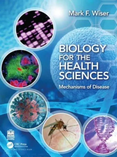 Biológia az egészségtudományok számára: A betegségek mechanizmusai - Biology for the Health Sciences: Mechanisms of Disease