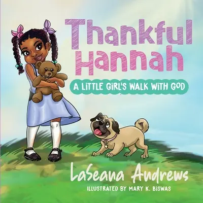 Hálás Hannah: Egy kislány útja Istennel - Thankful Hannah: A Little Girl's Walk with God