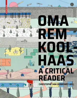 OMA/Rem Koolhaas - Kritikai olvasókönyv a „Delirious New York”-tól az „S,M,L,XL”-ig - OMA/Rem Koolhaas - A Critical Reader from 'Delirious New York' to 'S,M,L,XL'