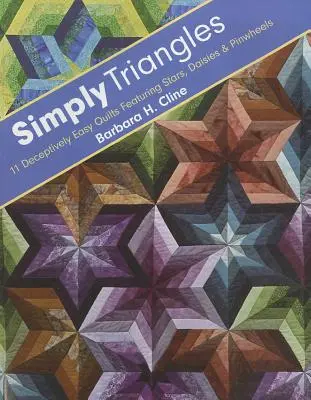 Simply Triangles - Print-On-Demand Edition: 11 megtévesztően egyszerű Quilts Featuring Stars, Daisies & Pinwheels (Csillagok, százszorszépek és cakkoskerekek) - Simply Triangles - Print-On-Demand Edition: 11 Deceptively Easy Quilts Featuring Stars, Daisies & Pinwheels