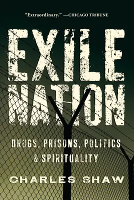 Száműzött nemzet - Drogok, börtönök, politika és spiritualitás - Exile Nation - Drugs, Prisons, Politics, and Spirituality