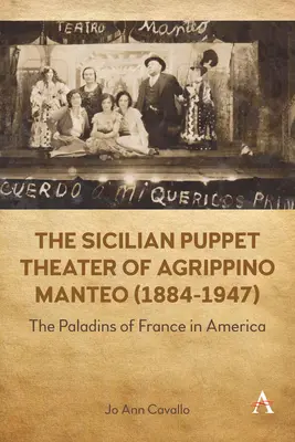 Agrippino Manteo (1884-1947) szicíliai bábszínháza: Franciaország paladinjai Amerikában - The Sicilian Puppet Theater of Agrippino Manteo (1884-1947): The Paladins of France in America