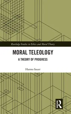 Erkölcsi teleológia: A haladás elmélete - Moral Teleology: A Theory of Progress