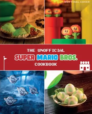 A nem hivatalos Super Mario szakácskönyv - The Unofficial Super Mario Cookbook