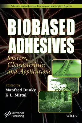 Biobased Adhesives: Források, jellemzők és alkalmazások - Biobased Adhesives: Sources, Characteristics, and Applications