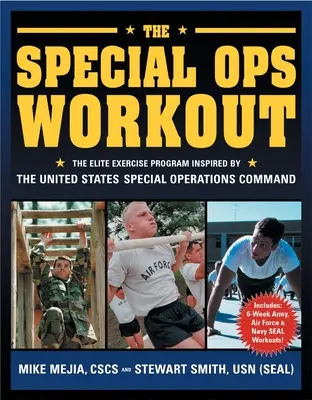 The Special Ops Workout: Az Egyesült Államok Különleges Műveleti Parancsnoksága által inspirált elit edzésprogram - The Special Ops Workout: The Elite Exercise Program Inspired by the United States Special Operations Command